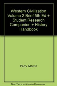 Western Civilization Volume 2 Brief 5th Ed + Student Research Companion + History Handbook