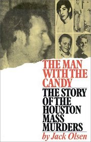 The Man with the Candy : The Story of the Houston Mass Murders