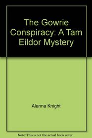 The Gowrie Conspiracy: A Tam Eildor Mystery