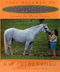 They Dreamed of Horses: Careers for Horse Lovers