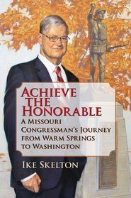 Achieve the Honorable: A Missouri Congressman's Journey from Warm Springs to Washington