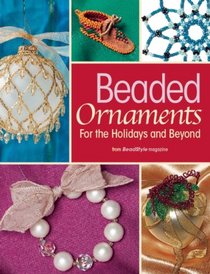 Beaded Ornaments for the Holidays and Beyond