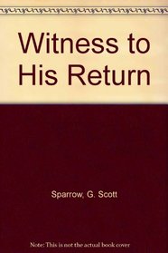 Witness to His Return: Personal Encounters with Christ