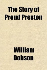 The Story of Proud Preston