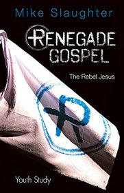 Renegade Gospel Youth Study: The Rebel Jesus