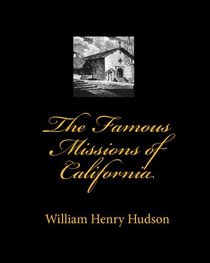 The Famous Missions of California (Volume 1)
