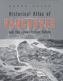 Historical Atlas of Vancouver & the Lower Fraser Valley