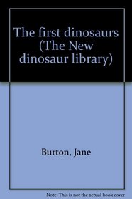 The first dinosaurs (The New dinosaur library)