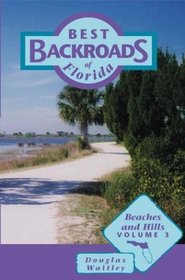 Best Backroads of Florida: Beaches and Hills (Best Backroads of Florida)