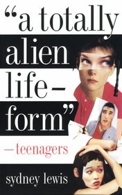 A Totally Alien Life-Form: Teenagers