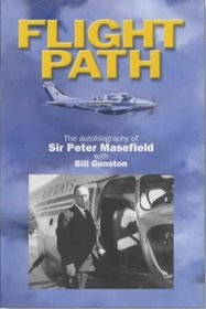 Flight Path: The Autobiography of Sir Peter Masefield