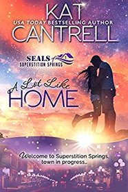 A Lot Like Home (SEALs of Superstition Springs, Bk 1)