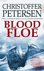 Blood Floe: Conspiracy, Intrigue, and Multiple Homicide in the Arctic (Greenland Crime)