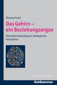 Das gehirn - Ein beziehungsorgan: Eine phanomenologisch-okologische konzeption (German Edition)