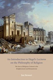 An Introduction to Hegel's Lectures on the Philosophy of Religion: The Issue of Religious Content in the Enlightenment and Romanticism