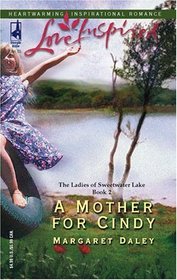 A Mother For Cindy (Ladies of Sweetwater Lake, Bk 2) (Love Inspired)