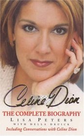 Celine Dion: The Complete Biography