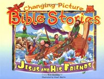 Changing Picture Bible Stories: Jesus And His Friends