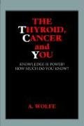 The Thyroid, Cancer and You