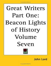 Great Writers Part One: Beacon Lights of History Volume Seven