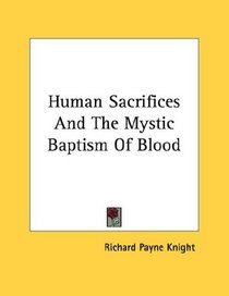 Human Sacrifices And The Mystic Baptism Of Blood