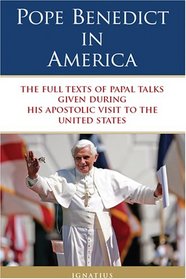 Pope Benedict in America: The Full Texts of Papal Talks Given During His Apostolic Visit to the United States