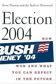Election 2004: How Bush Won and What You Can Expect in the Future