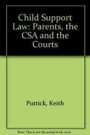 Child Support Law: Parents, the Csa And the Courts