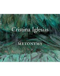 Cristina Iglesias: Metonymy