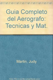 Guia Completo del Aerografo: Tecnicas y Mat. (Spanish Edition)