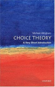 Choice Theory: A Very Short Introduction (Very Short Introductions)
