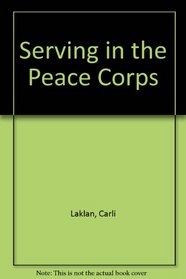 Serving in the Peace Corps: True Stories of Three American Girls in Malawi, Nigeria, and the Philippines.