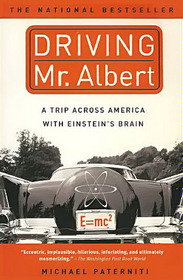 Driving Mr. Albert : A Trip Across America with Einstein's Brain
