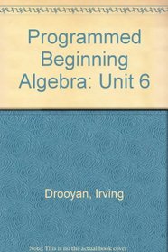 Programmed Beginning Algebra: Unit 6