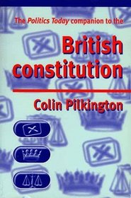 The Politics Today Companion To the British Constitution (Politics Today)