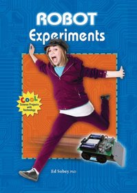 Robot Experiments (Cool Science Projects With Technology)