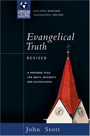 Evangelical Truth: A Personal Plea For Unity, Integrity  Faithfulness (Christian Doctrine in Global Perspective)