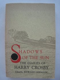 Shadows of the Sun: The Diaries of Harry Crosby