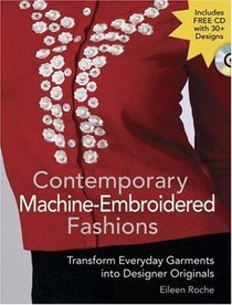 Contemporary Machine-embroidered Fashions: Transform Everday Garments into Designer Originals