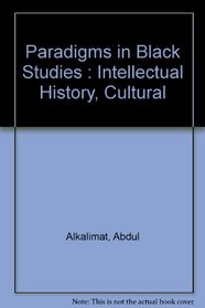 Paradigms in Black Studies : Intellectual History, Cultural