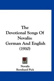 The Devotional Songs Of Novalis: German And English (1910)