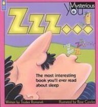 Zzz ...: The Most Interesting Book You'll Ever Read About Sleep (Mysterious You)