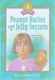 Peanut Butter and Jelly Secrets (Alex, Bk 4)