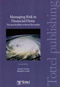 Managing Risk in Financial Firms: The Practicalities without the Maths