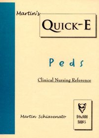 Martin's Quick-E: Peds, Clinical Nursing Reference (Martin's Quick-E Clinical Reference Guide)