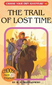 The Trail of Lost Time (Choose Your Own Adventure #40)