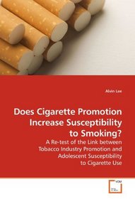 Does Cigarette Promotion Increase Susceptibility to Smoking?: A Re-test of the Link between Tobacco Industry Promotion and Adolescent Susceptibility to Cigarette Use
