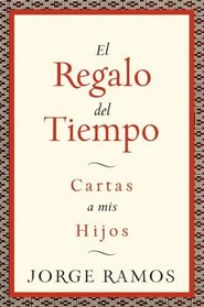 El Regalo del Tiempo: Cartas a mis hijos (Spanish Edition)
