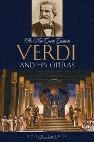 The New Grove Guide to Verdi and His Operas (New Grove Operas)