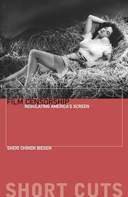 Film Censorship: Regulating America's Screen (Short Cuts)